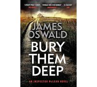 Bury Them Deep: the tenth gripping thriller in the Sunday Times bestselling Inspector McLean series