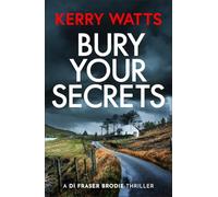 Bury Your Secrets: The first in a BRAND NEW gripping and unputdownable Scottish crime thriller series!