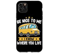 Bus Sois Gentil avec Moi, Je Sais où tu vis Chauffeur d'autobus Scolaire Coque pour iPhone 11 Pro Max
