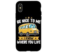 Bus Sois Gentil avec Moi, Je Sais où tu vis Chauffeur d'autobus Scolaire Coque pour iPhone X/XS