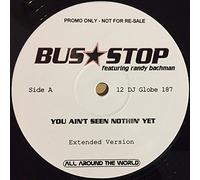 Bus Stop Featuring Randy Bachman - BUS STOP - YOU AIN'T SEEN NOTHIN' YET 12in PROMO (20423)
