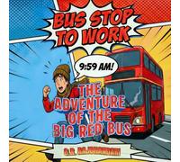 Bus Stop To Work: The Adventure Of The Big Red Bus