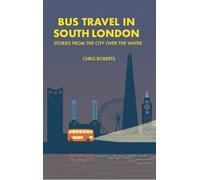 Bus Travel In South London: Stories From The City Over The Water