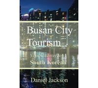 Busan City Tourism: Your Gateway To South Korean Delights
