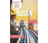 BUSÁN Guía de viajes: Senderos costeros, mercados ocultos y balnearios urbanos en el sur de Corea