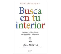 Busca en tu interior: Mejora la productividad, la creatividad y la felicidad