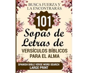 Busca Fuerza y la Encontrarás: 101 Sopas de letras de versículos bíblicos para el alma