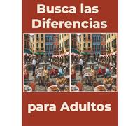 Busca las Diferencias para Adultos: 32 escenas con 12 diferencias cada una - Gran formato - Relajación, concentración y memoria visual - Con soluciones al final del libro