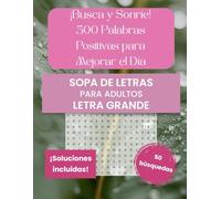 Busca y Sonrie! 500 Palabras Positivas para Mejorar el Dia | Inspirational Spanish Word Search Book for Adults (Spanish Edition): Large Print