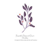 Buscando la Presencia De Dios en Proverbios: un viaje de 31 días a través del libro de Proverbios