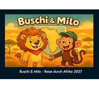 Buschi & Milo - Reise durch Afrika 2027 Fotokalender DIN A4: Monatskalender mit Kinder-Motiven von Tieren, Reisen, Freundschaft und Abenteuern