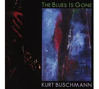 Buschmann, Kurt - The Blues is Gone