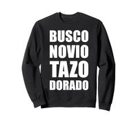 Busco Novio Tazo Dorado Mexican Saying Slang Words Sarcastic Sweatshirt