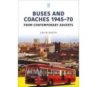 Buses And Coaches 1945-70: From Contemporary Adverts