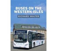 Buses on the Western Isles by Richard Walter Richard Walter (Auteur)