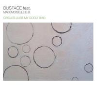 Busface Feat.Mademoi - Circles (Just My Good Time) [Import]