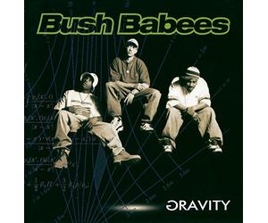 Bush Babees - Gravity