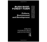 Bush Base, Forest Farm: Culture, Environment, And Development (Eidos)