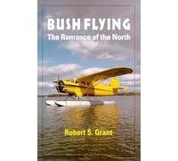 Bush Flying: The Romance of the North
