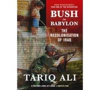 Bush In Babylon Tariq Ali (Auteur)