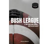 Bush League: If They Were Good Enough...They'd Be In The Nfl?