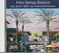 Bush, Ray'S BBC Jazz - Palm Springs Reunion