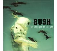 Bush - Science of Things