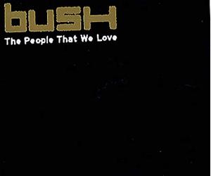 Bush - The People That We Love