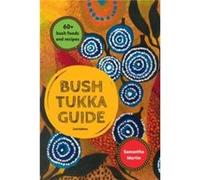 Bush Tukka Guide 2nd edition by Samantha Martin Samantha Martin (Auteur)
