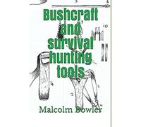 Bushcraft And Survival Hunting Tools