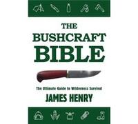 Bushcraft Bible James Henry, (Auteur)