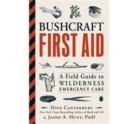 Bushcraft First Aid Dave Canterbury, Jason A Hunt (Auteur)