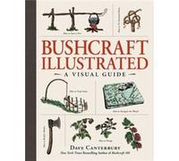Bushcraft Illustrated by Dave Canterbury Dave Canterbury (Auteur)