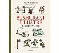 Bushcraft, le guide illustré