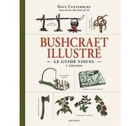 Bushcraft, le guide illustré - 2e édition Dave Canterbury (Auteur)