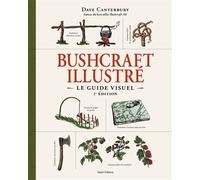 Bushcraft, le guide illustré - 2e édition - Dave Canterbury - Talent Sport - broché - Guide