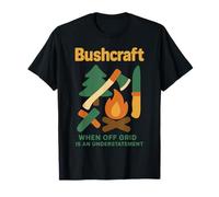 Bushcraft Quand il est Hors réseau est Un euphémisme T-Shirt