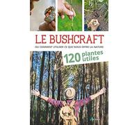 Bushcraft Tome 1 - 120 plantes utiles