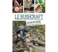 Bushcraft Tome 2 - Survivre dans la nature
