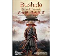 BUSHIDŌ NOTAS DEL SAMURÁI: Filosofía japonesa para la disciplina interior y el carácter