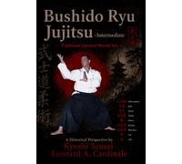 Bushido Ryu Jujitsu - Intermediate: Traditional Japanese Martial Arts A Historical Perspective