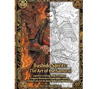 Bushido Spirits: The Art of the Samurai: Japanese Coloring Book for Adults: Sengoku Warlords & Feudal Japan Fantasy, Detailed Line Art for Stress Relief and Mindfulness