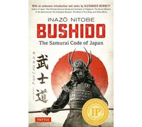 Bushido the Samurai Code of Japan: With an Extensive Introduction and Notes by Alexander Bennett