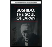Bushidō: The Soul of Japan - Illustrated & Annotated Edition (Black & White)