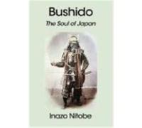 Bushido: The Soul of Japan Nitobe, Inazo (Auteur)