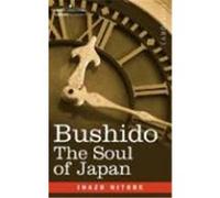Bushido: The Soul of Japan Nitobe, Inazo (Auteur)