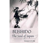 Bushido The Soul Of Japan: Original Classics And Annotated