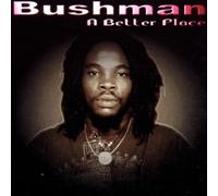 Bushman – Better Place