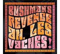 BUSHMAN'S REVENGE - AH, LES VACHES (ORANGE