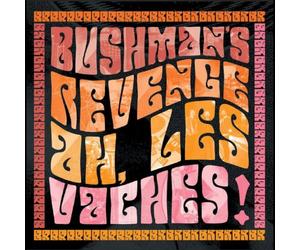 BUSHMAN'S REVENGE - AH, LES VACHES (ORANGE